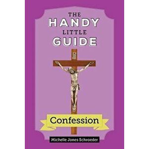 The Handy Little Guide to Confession, Paperback - Michelle Jones Schroeder imagine