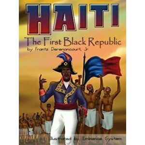 Haiti: The First Black Republic, Hardcover - Jr. Frantz Derenoncourt imagine