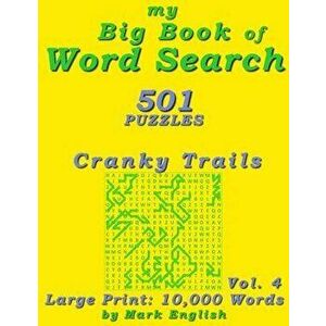 My Big Book Of Word Search: 501 Cranky Trails Puzzles, Volume 4, Paperback - Mark English imagine