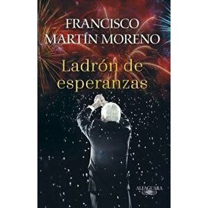 El Ladrón de Esperanzas / The Thief of Hopes, Paperback - Francisco Martin Moreno imagine
