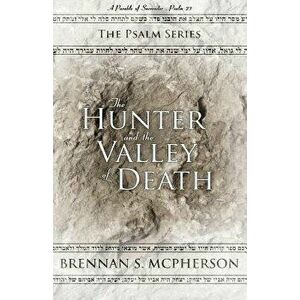 The Hunter and the Valley of Death, Paperback - McPherson S. Brennan imagine