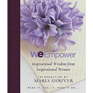 We Empower: Inspirational Wisdom for Women, Paperback - Maria Shriver imagine