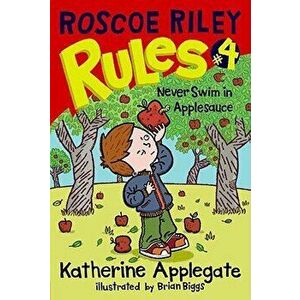 Roscoe Riley Rules #4: Never Swim in Applesauce, Hardcover - Katherine Applegate imagine