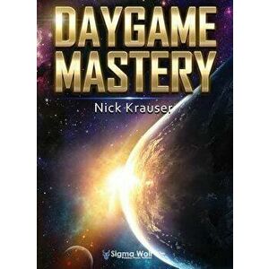 Daygame Mastery Colour, Hardcover - Nick Krauser imagine