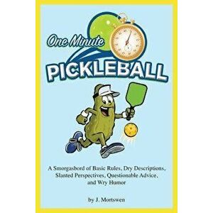 One-Minute Pickleball: A Smorgasbord of Basic Rules..., Paperback - J. Mortswen imagine