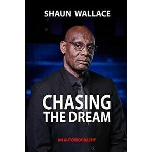 Chasing the Dream, Paperback - Shaun Wallace imagine