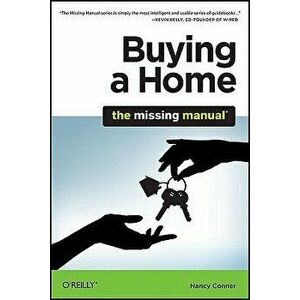 Buying a Home: The Missing Manual, Paperback - Nancy Conner imagine