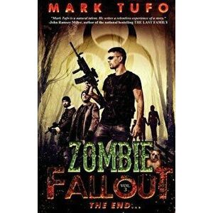 Zombie Fallout 3: The End ...., Paperback - Mark Tufo imagine