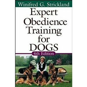 Expert Obedience Training for Dogs, Hardcover - Winifred Gibson Strickland imagine