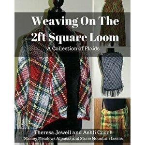 Weaving on the 2ft Square Loom: A Collection of Plaids, Paperback - Ashli Couch imagine