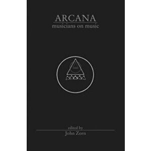 Arcana Musicians on Music, Paperback - John Zorn imagine