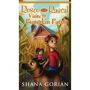 Rosco the Rascal Visits the Pumpkin Patch, Hardcover - Shana Gorian imagine
