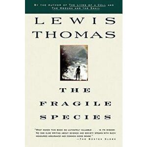 Fragile Species, Paperback - Lewis Thomas imagine