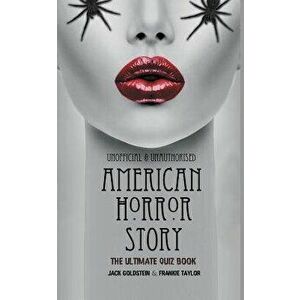 American Horror Story - The Ultimate Quiz Book: Over 600 Questions and Answers, Paperback - Jack Goldstein imagine