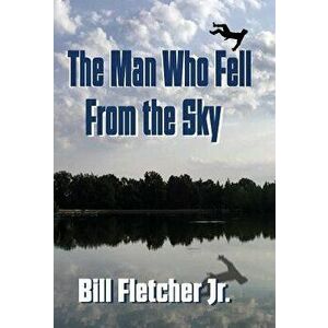 The Man Who Fell from the Sky (Hardcover) - Bill Fletcher Jr imagine