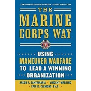 The Marine Corps Way: Using Maneuver Warfare to Lead a Winning Organization: Using Maneuver Warfare to Lead a Winning Organization, Paperback - Jason imagine