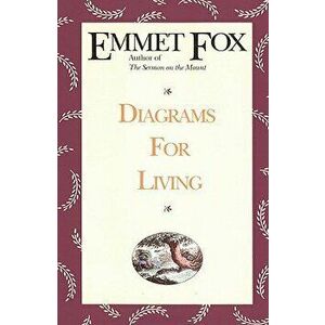 Diagrams for Living: The Bible Unveiled, Paperback - Emmet Fox imagine