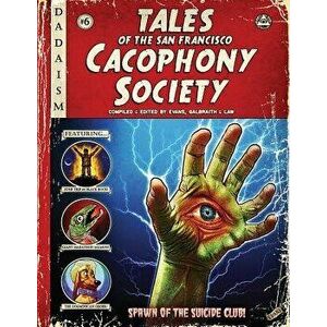 Tales of the San Francisco Cacophony Society, Paperback - John Law imagine