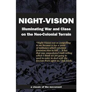 Night-Vision: Illuminating War and Class on the Neo-Colonial Terrain, Paperback - Butch Lee imagine