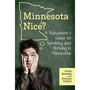 A Transplant's Guide to Surviving and Thriving in Minnesota, Paperback - Corey Bonnema imagine