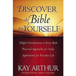Discover the Bible for Yourself: *helpful Introductions to Every Book *practical Approaches for Study *applications for Everyday Life, Paperback - Kay imagine