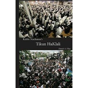 Rabbi Nachman's Tikun Haklali: The Ten Psalms, Paperback - Dr Daniel Aaron Elias imagine