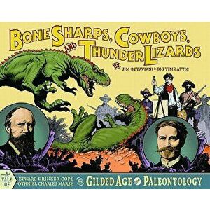 Bone Sharps, Cowboys, and Thunder Lizards, Paperback - Jim Ottaviani imagine