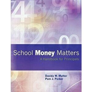 School Money Matters: A Handbook for Principals, Paperback - Davida W. Mutter imagine