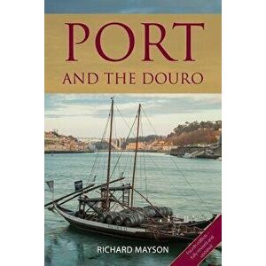 Port and the Douro, Paperback - Richard Mayson imagine