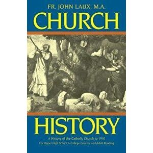 Church History: A Complete History of the Catholic Church to the Present Day, Paperback - John J. Laux imagine