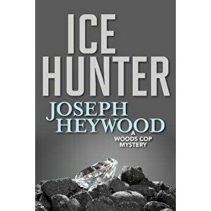 Ice Hunter: A Woods Cop Mystery, Paperback - Joseph Heywood imagine