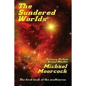 The Sundered Worlds, Paperback - Michael Moorcock imagine
