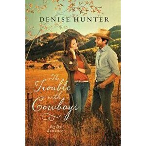 The Trouble with Cowboys, Paperback - Denise Hunter imagine