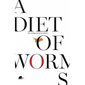A Diet of Worms, Paperback - Erik Rasmussen imagine