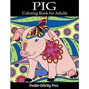 Pig Coloring Book: Adult Coloring Book with Pretty Pig Designs, Paperback - Creative Coloring imagine