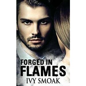 Forged in Flames, Paperback - Ivy Smoak imagine