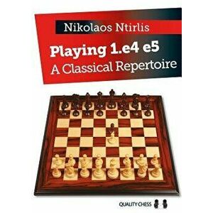 Playing 1.e4 e5: A Classical Repertoire, Paperback - Nikolaos Ntirlis imagine