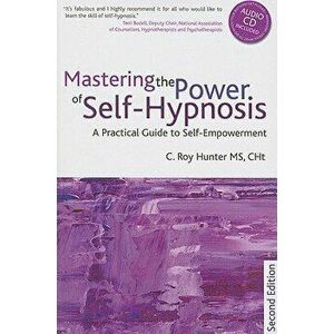 Mastering the Power of Self-Hypnosis: A Comprehensive Guide to Self-Empowerment [With CD (Audio)], Paperback - C. Roy Hunter imagine