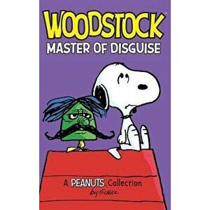 Woodstock: Master of Disguise, Hardcover - Charles M. Schulz imagine