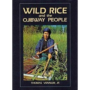Wild Rice and the Ojibway People, Paperback - Thomas Vennum Jr imagine