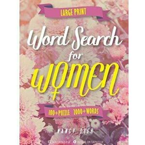 Word Search for Women Large Print: 100+ Puzzle 2000+ Words The big book of wordsearch hidden message word find books, Paperback - Nancy Dyer imagine