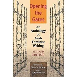 Opening the Gates: An Anthology of Arab Feminist Writing, Paperback - Margot Badran imagine