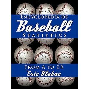 Encyclopedia of Baseball Statistics: From A to Zr, Paperback - Eric Blabac imagine