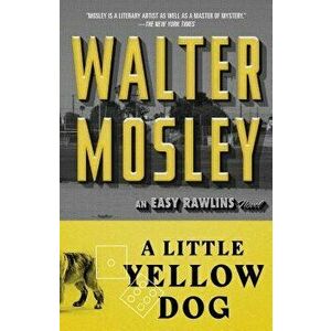 A Little Yellow Dog: An Easy Rawlins Novel, Paperback - Walter Mosley imagine