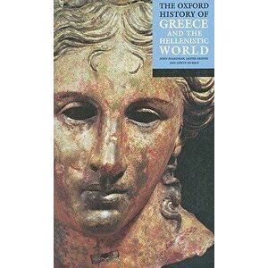 The Oxford History of Greece and the Hellenistic World, Paperback - John Boardman imagine