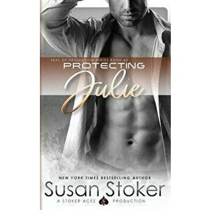 Protecting Julie, Paperback - Susan Stoker imagine