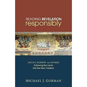 Reading Revelation Responsibly, Hardcover - Michael J. Gorman imagine