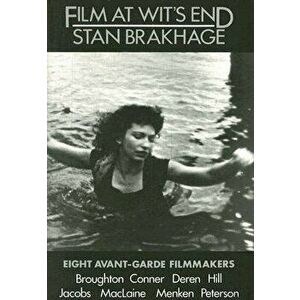 Film at Wit's End: Eight Avant-Garde Filmmakers, Paperback - Stan Brakhage imagine
