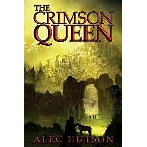The Crimson Queen, Paperback - Alec Hutson imagine