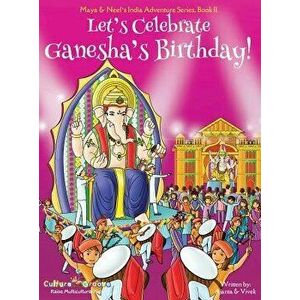 Let's Celebrate Ganesha's Birthday! (Maya & Neel's India Adventure Series, Book 11), Hardcover - Ajanta Chakraborty imagine